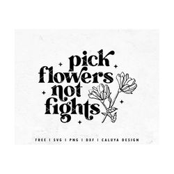 Pick Flowers Not Fights SVG | Stop War SVG | Peace SVG | Inspirational svg | Boho Flower svg | Wildflower svg for Cricut