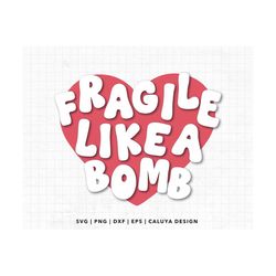 Fragile Like a Bomb SVG | Funny Mental health SVG | Girl boss SVG | Sarcastic Quote Shirt svg | Trendy svg | Sassy Girl
