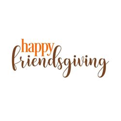 Happy Friendsgiving SVG, Thanksgiving SVG, Digital Download, Cut File, Sublimation, Clip Art (individual svg/dxf/png fil