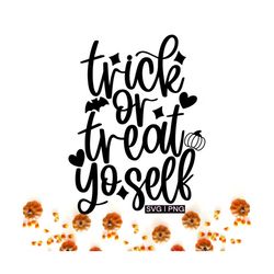 Trick or treat yo self svg, halloween shirt svg, fall decor svg, funny halloween svg, hand lettered svg, trick or treat