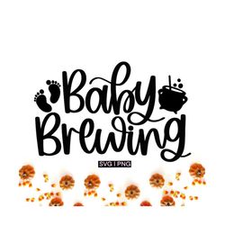 Halloween pregnancy svg, baby brewing svg, baby announcement svg, pregnant shirt svg,  fall baby svg, baby sign svg, pre