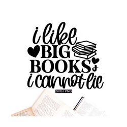 I like big books and I cannot lie svg, book lover svg, funny book quote svg, reading shirt svg, librarian svg,handletter