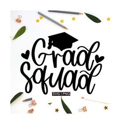 Grad squad svg, graduation shirt svg, graduation day svg, senior shirt svg, hand lettered svg, graduation quote svg, gra