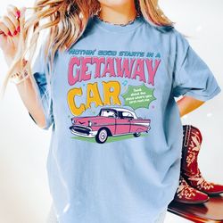 Getaway Car Inspired 2 Sided Sweatshirt, Taylors Version, Swiftie Merch, Nothing Good Starts In a Getaway Car