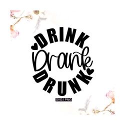 Drink Drank Drunk svg, drinking shirt svg, funny wine glass svg, beer glass svg, wine quotes svg, funny drinking quote s