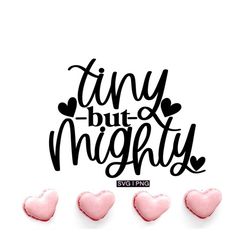 Tiny but mighty svg, newborn quote svg, premie svg, hand lettered svg, toddler svg, baby quotes svg, nicu baby svg, mira