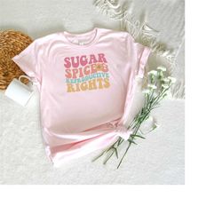 Sugar and Spice and Reproductive Rights Shirt, Pro Choice Tee, Liberal Christmas Top, Womens Rights Gift, Feminist Holid