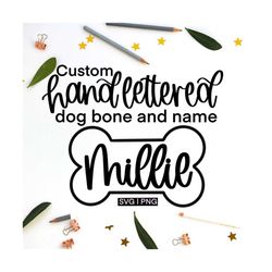 Custom dog name svg, Dog bone svg, hand lettered svg, Custom dog name cut file, custom dog bone svg, dog bone name svg,