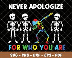 Never apologize for who you are,Autism Svg