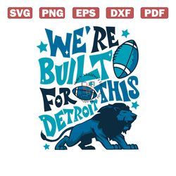 Detroit Lions We Are Built For This Detroit SVG Digital File