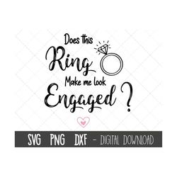 Does this ring make me look engaged svg, engagement svg, diamond ring svg, engagement clipart svg, cricut silhouette svg