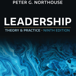 Complete Leadership Theory and Practice 9th Edition by Peter G. Northouse All Chapters