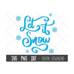 Let It snow SVG, snowflake clipart, snow svg, christmas svg, winter quote svg, xmas snow svg files, cricut silhouette sv