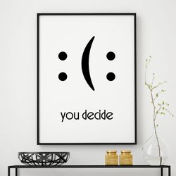 Funny Wall Art, You Decide Print, Funny Quote Poster, Motivational Quote, Funny Wall Printable, Motivational Art