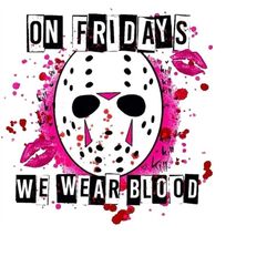On Fridays We Wear Blood PNG/JPG