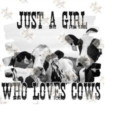 Just a girl who loves cows png, cows png, cow png, western png