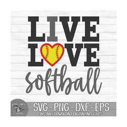 Live Love Softball - Instant Digital Download - svg, png, dxf, and eps files included! I Love Softball, Heart