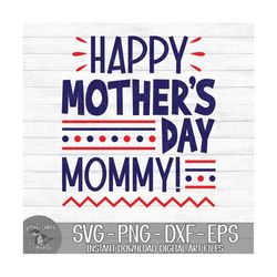 Happy Mother's Day Mommy - Instant Digital Download - svg, png, dxf, and eps files included! Boy, Navy Blue & Red