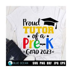 Proud Tutor of a Pre-K graduate 2023 SVG, Proud Tutor SVG, Pre-k Graduate 2023 SVG, Pre-k Graduation 2023 shirt