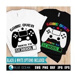 Game over back to school SVG, Back to school  SVG, Gamer SVG, First Day Of School Svg, Boy School Shirt
