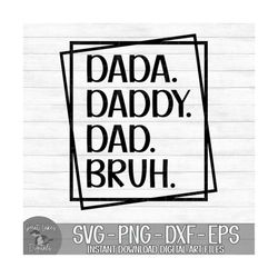 Dada Daddy Dad Bruh - Instant Digital Download - svg, png, dxf, and eps files included!