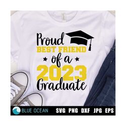 Proud Best Friend of a 2023 Graduate SVG,  Graduation 2023 SVG, Class of 2023 SVG, Proud family shirts cut files