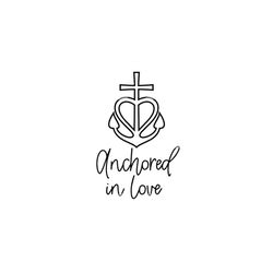 Anchored in love SVG, Heart svg, christian svg, religious svg, Boating anchor svg, Cruise svg, Relationship svg, Wedding