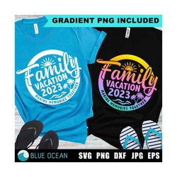 Family Vacation 2023 SVG, Making Memories together, Custom Family Vacation shirt, Summer 2023