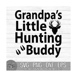 Grandpa's Little Hunting Buddy - Instant Digital Download - svg, png, dxf, and eps files included! Deer, Buck