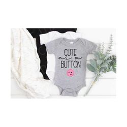cute as a button svg, baby shirt svg, baby bodysuit svg, baby tee svg, cute baby svg, itty bitty pretty svg, new to the