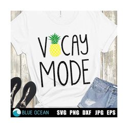 Vacay Mode SVG, Vacation SVG, Pineapple, Summer cut files