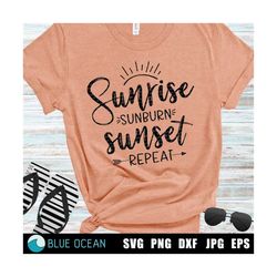Sunrise sunburn sunset repeat SVG, Summer SVG, Beach shirt, digital cut files