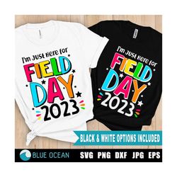 Field Day 2023 SVG, Field Day SVG, Field Day fun day SVG, School Game Day, I'm just her for Field Day png