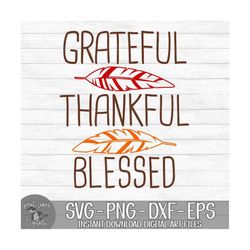 Grateful Thankful Blessed - Instant Digital Download - svg, png, dxf, and eps files included! - Thanksgiving, Feathers