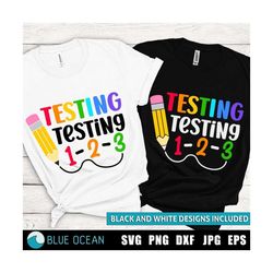 Testing testing 123 SVG, Testing 123 SVG,  Test day SVG, Teacher shirt svg