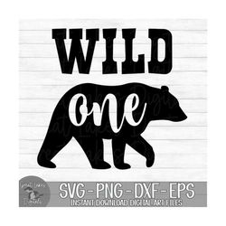 Wild One -  Instant Digital Download - svg, png, dxf, and eps files included! Newborn, Baby, Bear, First Birthday