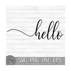 Hello - Instant Digital Download - svg, png, dxf, and eps files included!