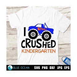 I crushed Kindergarten SVG,  Monster truck SVG, Kindergarten  boys shirt SVG,  Kindergarten graduation cut files