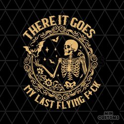 Funny Skeleton There It Goes My Last Flying SVG Download