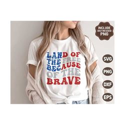 Land Of The Free Because Of The Brave SVG, Retro 4th of July Svg, Patriotic Svg, Fourth of July Shirt, Svg Files for Cri