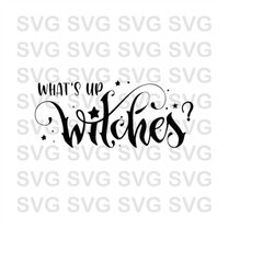 what's up witches svg, witches svg, halloween svg, png, digital download, print and then cut, svg for cricut