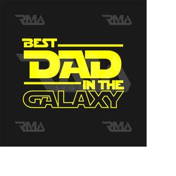 Best Dad in the Galaxy SVG, Fathers Day SVG, Best Dad Svg, Adult Humor Svg, Fathers Day 2020 SVG, Best Dad Svg, Fathers