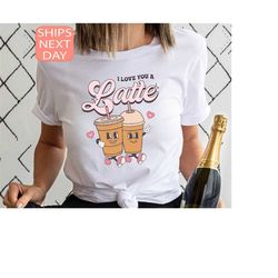 Retro Valentines Day Shirt, Valentines Day Gift For Her, Vintage Style I Love You a Latte Tee Shirt, Gift For Him, Valen
