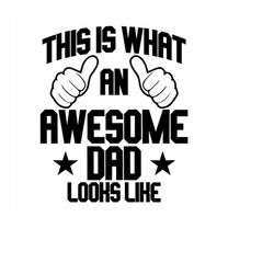 Awesome Dad SVG, This is what an Awesome Dad Looks like Svg, Dad Svg, dad Cutting Svg File, Daddy Clipart, Fantastic Dad