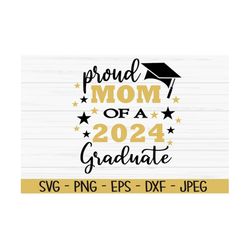 proud mom of a 2024 graduate svg, graduation svg, Dxf, Png, Eps, jpeg, Cut file, Cricut, Silhouette, Print, Instant down