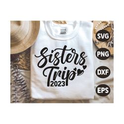 Sisters Trip 2023 SVG, Sisters Vacation Svg, Summer Quote Svg, Beach Svg, Summer Vacation Shirt Svg, Png, Svg Files For