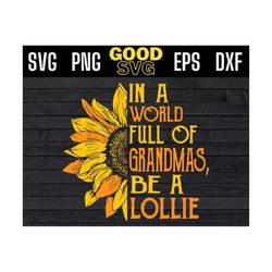 In A World Full Of Grandmas Be a lollie SVG PNG Dxf EPS Cricut File Silhouette Art
