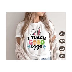 I Teach Good Eggs SVG, Easter Teacher SVG, Retro Easter gift, Teacher Easter Shirt, Sublimation Png, Svg Files For Cricu