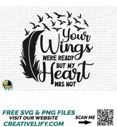 Your Wings Were Ready But My Heart Was Not SVG, Memorial svg, Feather With Birds svg, Cut Files, Cricut, Silhouette, Png