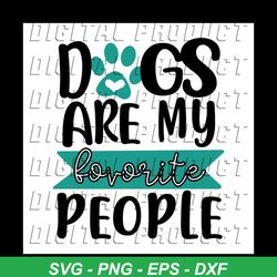 Dogs are my favorite people svg
